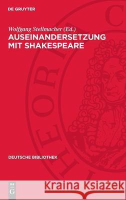 Auseinandersetzung Mit Shakespeare: Texte Zur Deutschen Shakespeare-Aufnahme Von 1740 Bis Zur Franz?sischen Revolution Wolfgang Stellmacher 9783112729007 de Gruyter