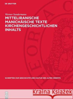 Mitteliranische Manich?ische Texte Kirchengeschichtlichen Inhalts Werner Sundermann Nicholas Sims-Williams 9783112729601 de Gruyter