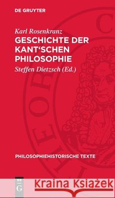 Geschichte Der Kant'schen Philosophie Karl Rosenkranz Steffen Dietzsch 9783112729984