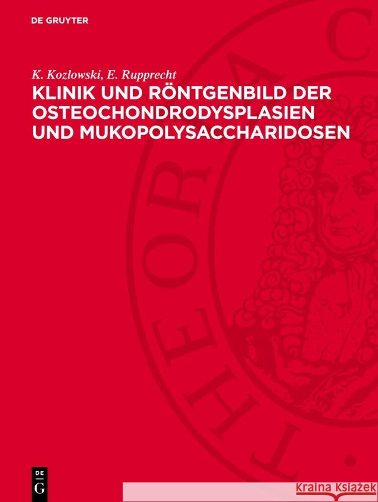 Klinik Und R?ntgenbild Der Osteochondrodysplasien Und Mukopolysaccharidosen K. Kozlowski E. Rupprecht 9783112730089 de Gruyter