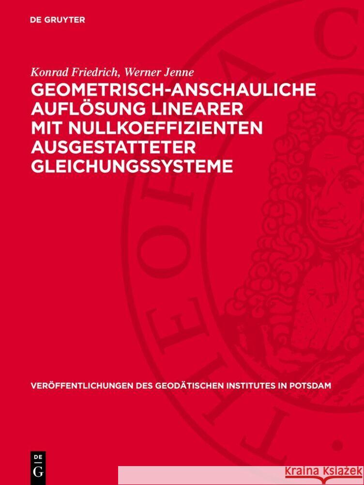 Geometrisch-Anschauliche Aufl?sung Linearer Mit Nullkoeffizienten Ausgestatteter Gleichungssysteme Konrad Friedrich Werner Jenne 9783112730249