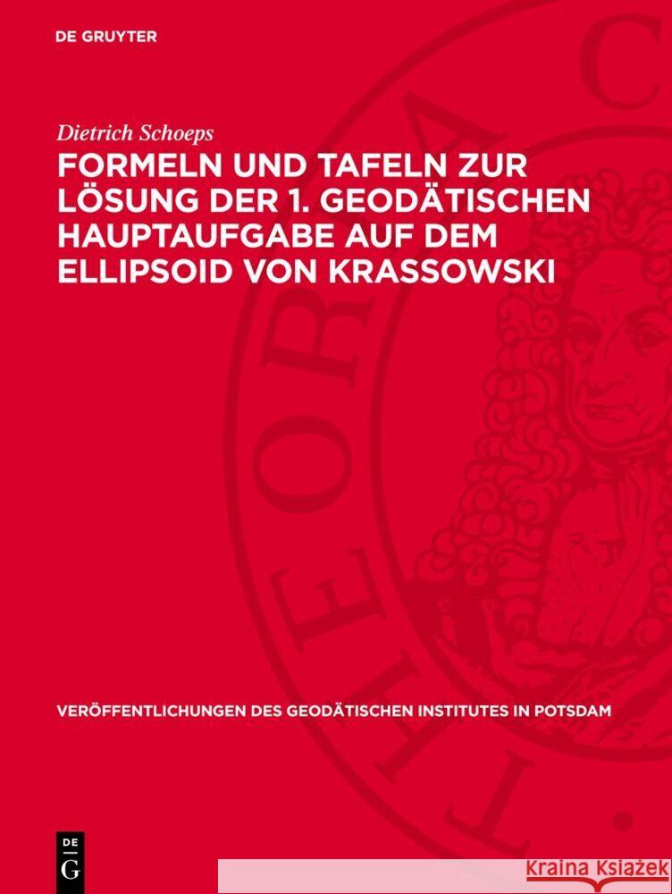 Formeln Und Tafeln Zur L?sung Der 1. Geod?tischen Hauptaufgabe Auf Dem Ellipsoid Von Krassowski Dietrich Schoeps 9783112730447 de Gruyter