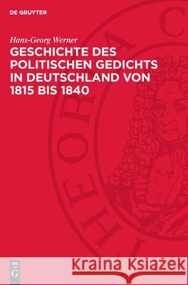 Geschichte Des Politischen Gedichts in Deutschland Von 1815 Bis 1840 Hans-Georg Werner 9783112730782