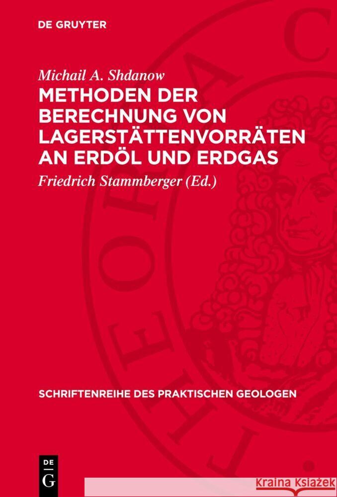 Methoden Der Berechnung Von Lagerst?ttenvorr?ten an Erd?l Und Erdgas Michail A. Shdanow Friedrich Stammberger 9783112731000 de Gruyter