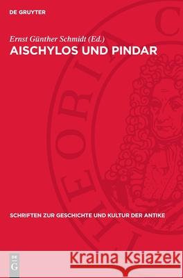 Aischylos Und Pindar: Studien Zu Werk Und Nachwirkung Ernst G?nther Schmidt 9783112731185 de Gruyter