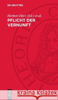 Pflicht Der Vernunft: Das Spannungsfeld Von Vernunft, Mensch Und Geschichte Herbert H?rz G?nter Kr?ber Karl-Heinz Sch?neburg 9783112731246 de Gruyter