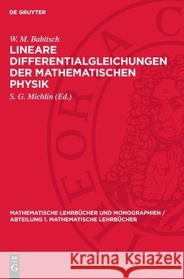 Lineare Differentialgleichungen Der Mathematischen Physik W. M. Babitsch L. Von Wolfersdorf S. G. Michlin 9783112731307 de Gruyter