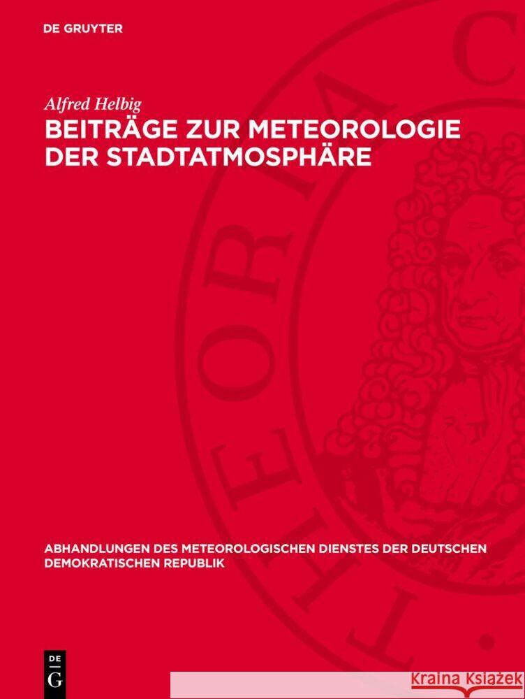 Beitr?ge Zur Meteorologie Der Stadtatmosph?re Alfred Helbig 9783112731543 de Gruyter