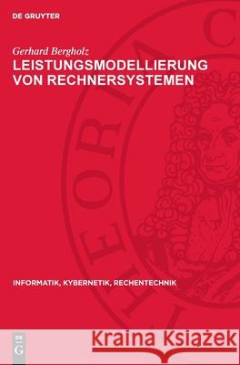 Leistungsmodellierung Von Rechnersystemen Gerhard Bergholz 9783112731802 de Gruyter