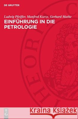 Einf?hrung in Die Petrologie Ludwig Pfeiffer Manfred Kurze Gerhard Mathe 9783112731888