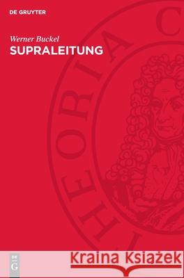 Supraleitung: Grundlagen Und Anwendungen Werner Buckel 9783112731963