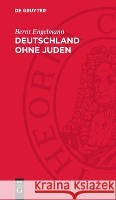 Deutschland Ohne Juden: Eine Bilanz Bernt Engelmann 9783112732045 de Gruyter