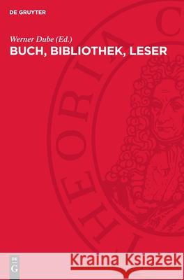 Buch, Bibliothek, Leser: Festschrift F?r Horst Kunze Zum 60. Geburtstag Werner Dube Horst Kunze 9783112732304 de Gruyter