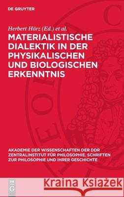 Materialistische Dialektik in Der Physikalischen Und Biologischen Erkenntnis Herbert H?rz Ulrich R?seberg 9783112732403 de Gruyter