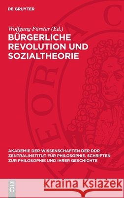 B?rgerliche Revolution Und Sozialtheorie: Studien Zur Vorgeschichte Des Historischen Materialismus (I) Wolfgang F?rster 9783112732465 de Gruyter