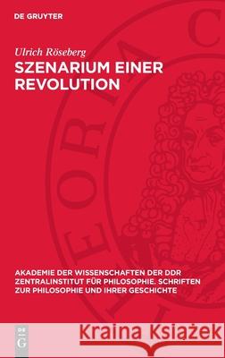 Szenarium Einer Revolution: Nichtrelativistische Quantenmechanik Und Philosophische Widerspruchsproblematik Ulrich R?seberg 9783112732601 de Gruyter