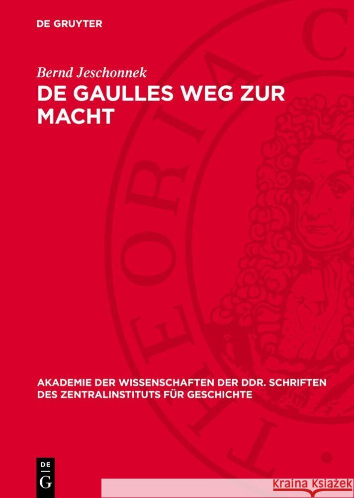 de Gaulles Weg Zur Macht: Der Niedergang Der IV. Franz?sischen Republik Bernd Jeschonnek 9783112732847