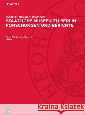 Staatliche Museen zu Berlin. Forschungen und Berichte. Band 1 Hans-Herbert Völker, Heino Maedebach, Klaus Wessel 9783112733042