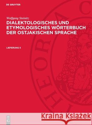 Dialektologisches Und Etymologisches W?rterbuch Der Ostjakischen Sprache, Lfg. 5: Dewos-B, Lieferung 5 Gert Sauer Liselotte B?hnke Brigitte Schulze 9783112733103