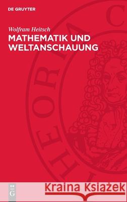 Mathematik Und Weltanschauung Wolfram Heitsch 9783112733301