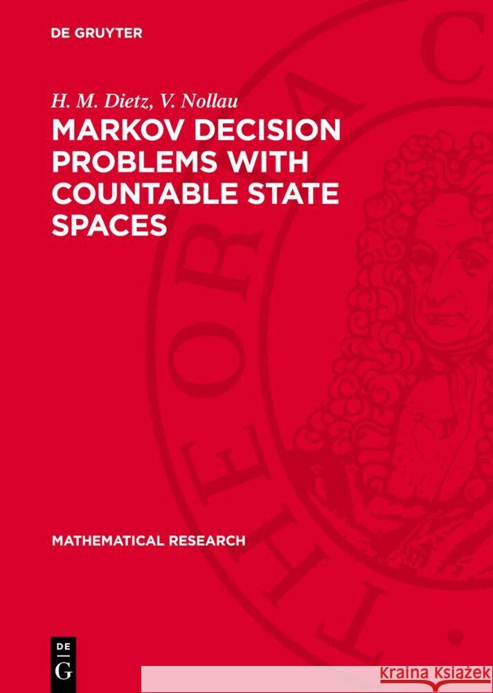 Markov Decision Problems with Countable State Spaces: Optimality Criteria, Algorithms, Clustering H. M. Dietz V. Nollau 9783112733387 de Gruyter