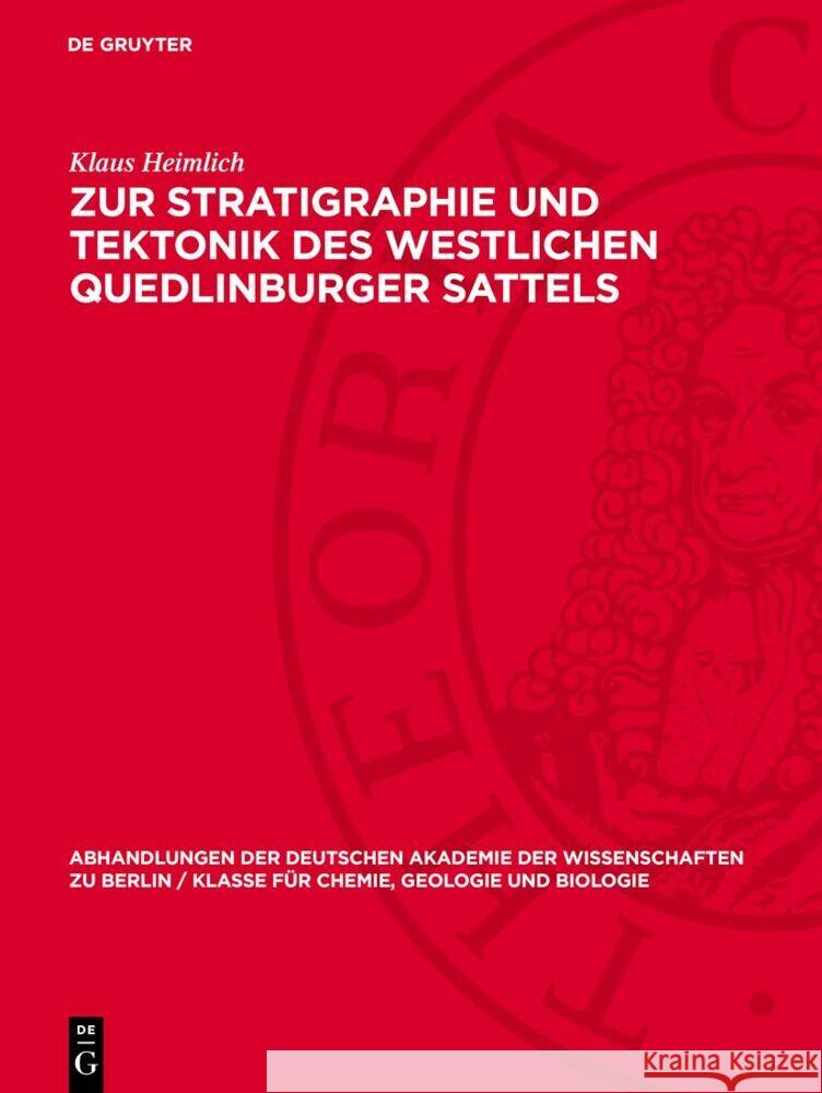 Zur Stratigraphie Und Tektonik Des Westlichen Quedlinburger Sattels: (Subherzynes Becken) Klaus Heimlich 9783112733509