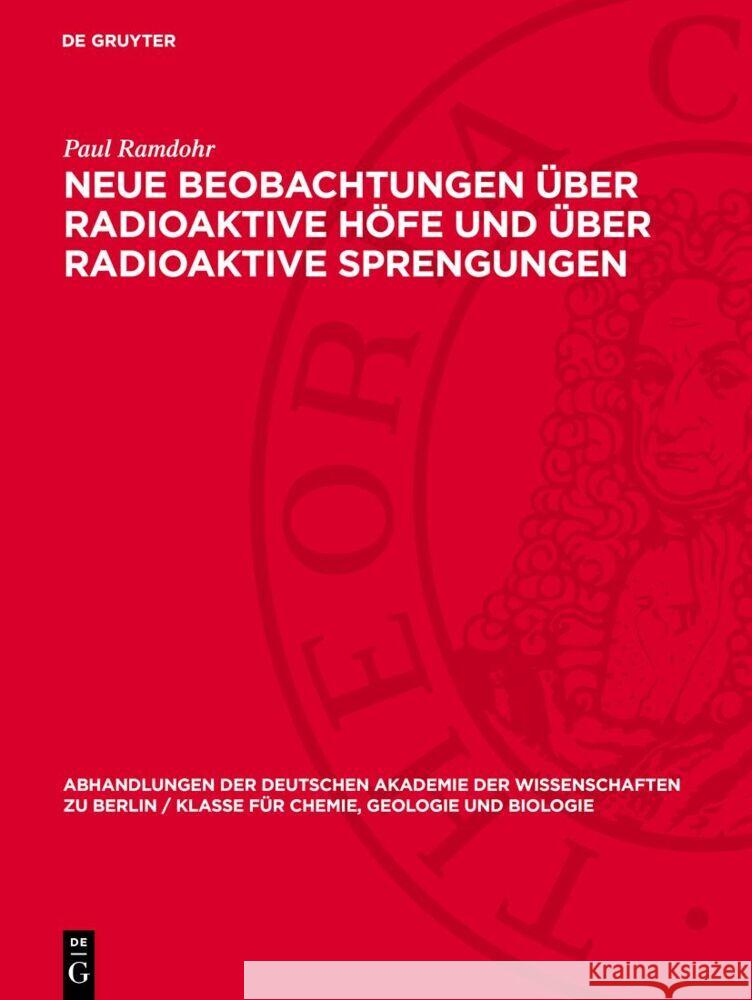 Neue Beobachtungen ?ber Radioaktive H?fe Und ?ber Radioaktive Sprengungen Paul Ramdohr 9783112733622