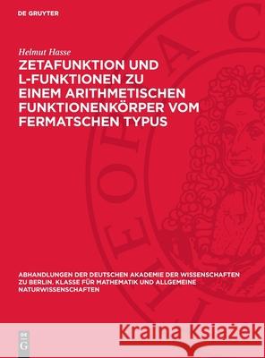 Zetafunktion Und L-Funktionen Zu Einem Arithmetischen Funktionenk?rper Vom Fermatschen Typus Helmut Hasse 9783112734162 de Gruyter