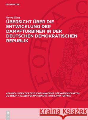 ?bersicht ?ber Die Entwicklung Der Dampfturbinen in Der Deutschen Demokratischen Republik Georg Kuse 9783112734322 de Gruyter