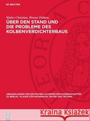 ?ber Den Stand Und Die Probleme Des Kolbenverdichterbaus: Konstruktive Entwicklung Der Kolbendampfmaschine Auf Ihren Hauptanwendungsgebieten in Den Le Walter Christian Werner Pohlenz 9783112734384