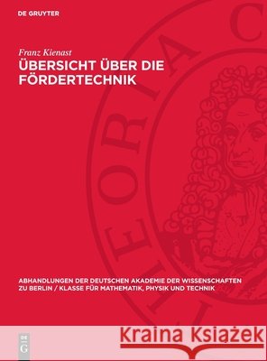 ?bersicht ?ber Die F?rdertechnik Franz Kienast 9783112734407 de Gruyter