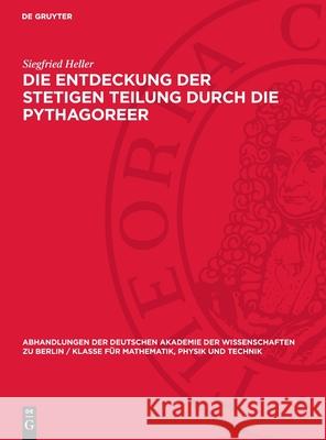 Die Entdeckung Der Stetigen Teilung Durch Die Pythagoreer Siegfried Heller 9783112734520 de Gruyter