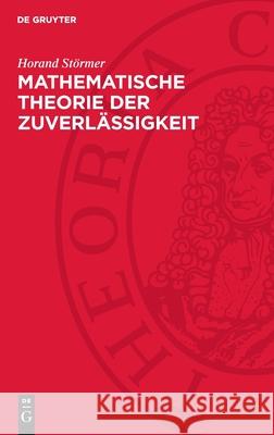 Mathematische Theorie Der Zuverl?ssigkeit: Einf?hrung Und Anwendungen Horand St?rmer 9783112735169