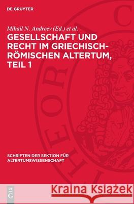 Gesellschaft Und Recht Im Griechisch-R?mischen Altertum, Teil 1: Eine Aufsatzsammlung Mihail N. Andreev Elemer P?lay Johannes Irmscher 9783112735268 de Gruyter