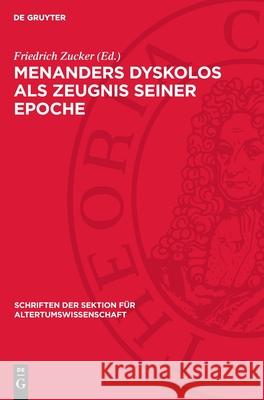 Menanders Dyskolos ALS Zeugnis Seiner Epoche Friedrich Zucker 9783112735329 de Gruyter