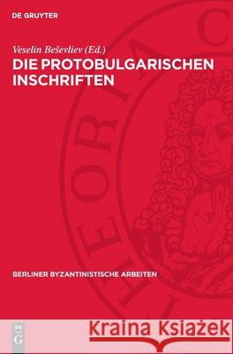 Die Protobulgarischen Inschriften Veselin Besevliev 9783112735503