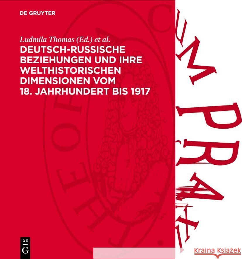 Deutsch-Russische Beziehungen Und Ihre Welthistorischen Dimensionen Vom 18. Jahrhundert Bis 1917 Ludmila Thomas Dietmar Wulff 9783112735664
