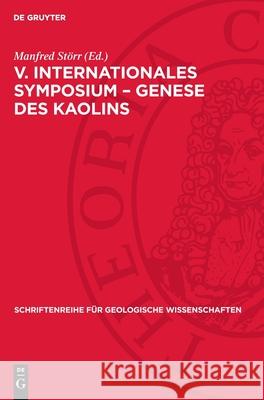 V. Internationales Symposium - Genese Des Kaolins Manfred St?rr 9783112736708 de Gruyter