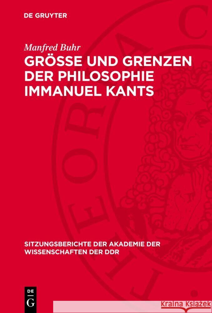 Gr??e Und Grenzen Der Philosophie Immanuel Kants Manfred Buhr 9783112737002 de Gruyter