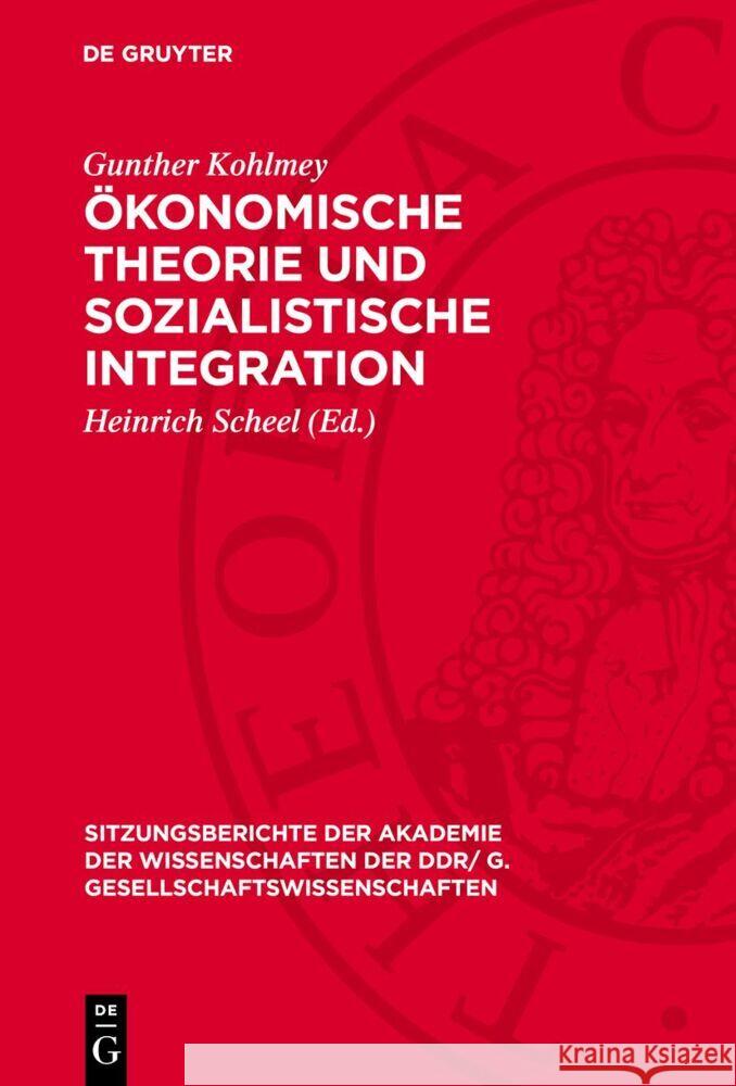 ?konomische Theorie Und Sozialistische Integration: Einige Methodologische Bemerkungen Gunther Kohlmey Heinrich Scheel 9783112737026