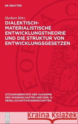 Dialektisch-Materialistische Entwicklungstheorie Und Die Struktur Von Entwicklungsgesetzen Herbert H?rz 9783112737163 de Gruyter