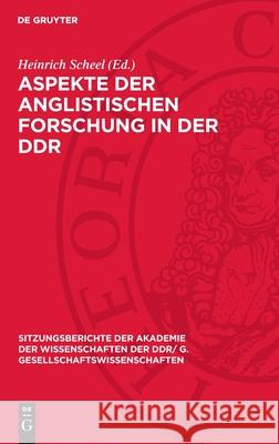 Aspekte Der Anglistischen Forschung in Der DDR: Martin Lehnert Zum 65. Geburtstag Heinrich Scheel Martin Lehnert 9783112737224
