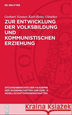 Zur Entwicklung Der Volksbildung Und Kommunistischen Erziehung Gerhart Neuner Karl-Heinz G?nther 9783112737309