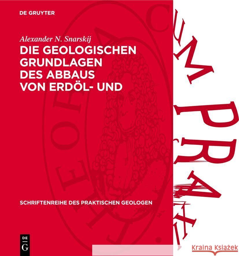 Die Geologischen Grundlagen Des Abbaus Von Erd?l- Und Erdgaslagerst?tten Alexander N. Snarskij Friedrich Stammberger 9783112737682 de Gruyter