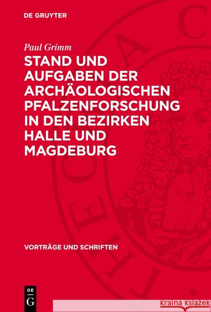 Stand Und Aufgaben Der Arch?ologischen Pfalzenforschung in Den Bezirken Halle Und Magdeburg Paul Grimm 9783112738368 de Gruyter