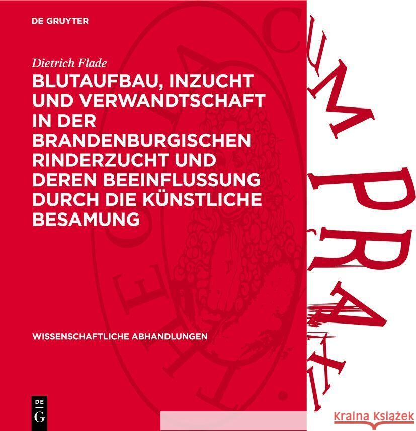 Blutaufbau, Inzucht Und Verwandtschaft in Der Brandenburgischen Rinderzucht Und Deren Beeinflussung Durch Die K?nstliche Besamung Dietrich Flade 9783112738887 de Gruyter