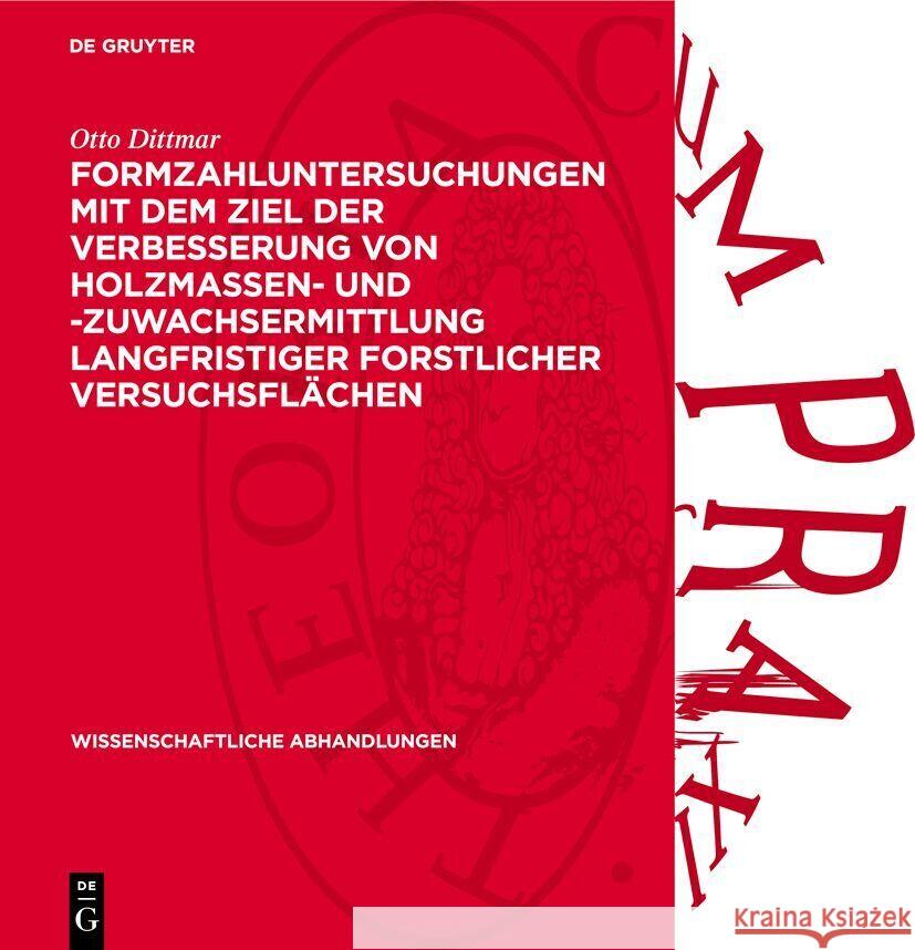 Formzahluntersuchungen Mit Dem Ziel Der Verbesserung Von Holzmassen- Und -Zuwachsermittlung Langfristiger Forstlicher Versuchsfl?chen Otto Dittmar 9783112739327