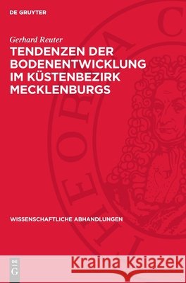 Tendenzen Der Bodenentwicklung Im K?stenbezirk Mecklenburgs Gerhard Reuter 9783112739525 de Gruyter
