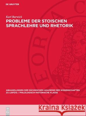 Probleme der stoischen Sprachlehre und Rhetorik Karl Barwick 9783112741801 De Gruyter (JL)