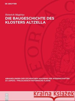 Die Baugeschichte des Klosters Altzella Heinrich Magirius 9783112741986 De Gruyter (JL)